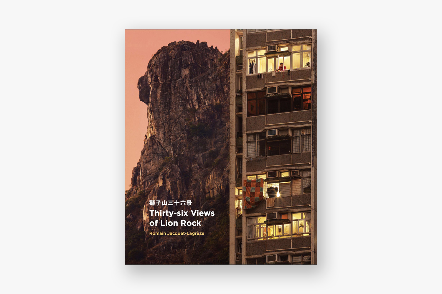 36 views cover - 36 Views Of Lion Rock - Book |  - 36 Views Of Lion Rock 獅子山三十六景 - Romain Jacquet-Lagréze
